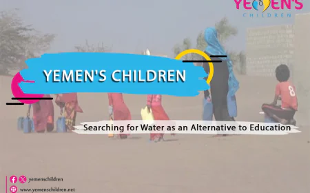 "Yemen's Children: Searching for Water as an Alternative to Education"