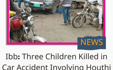 Ibb: Three Children Killed in Car Accident Involving Houthi Official’s Vehicle