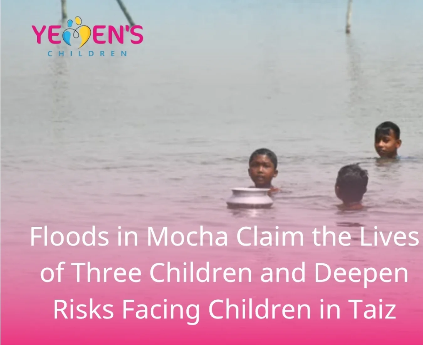 Floods in Mocha Claim the Lives of Three Children and Deepen Risks Facing Children in Taiz