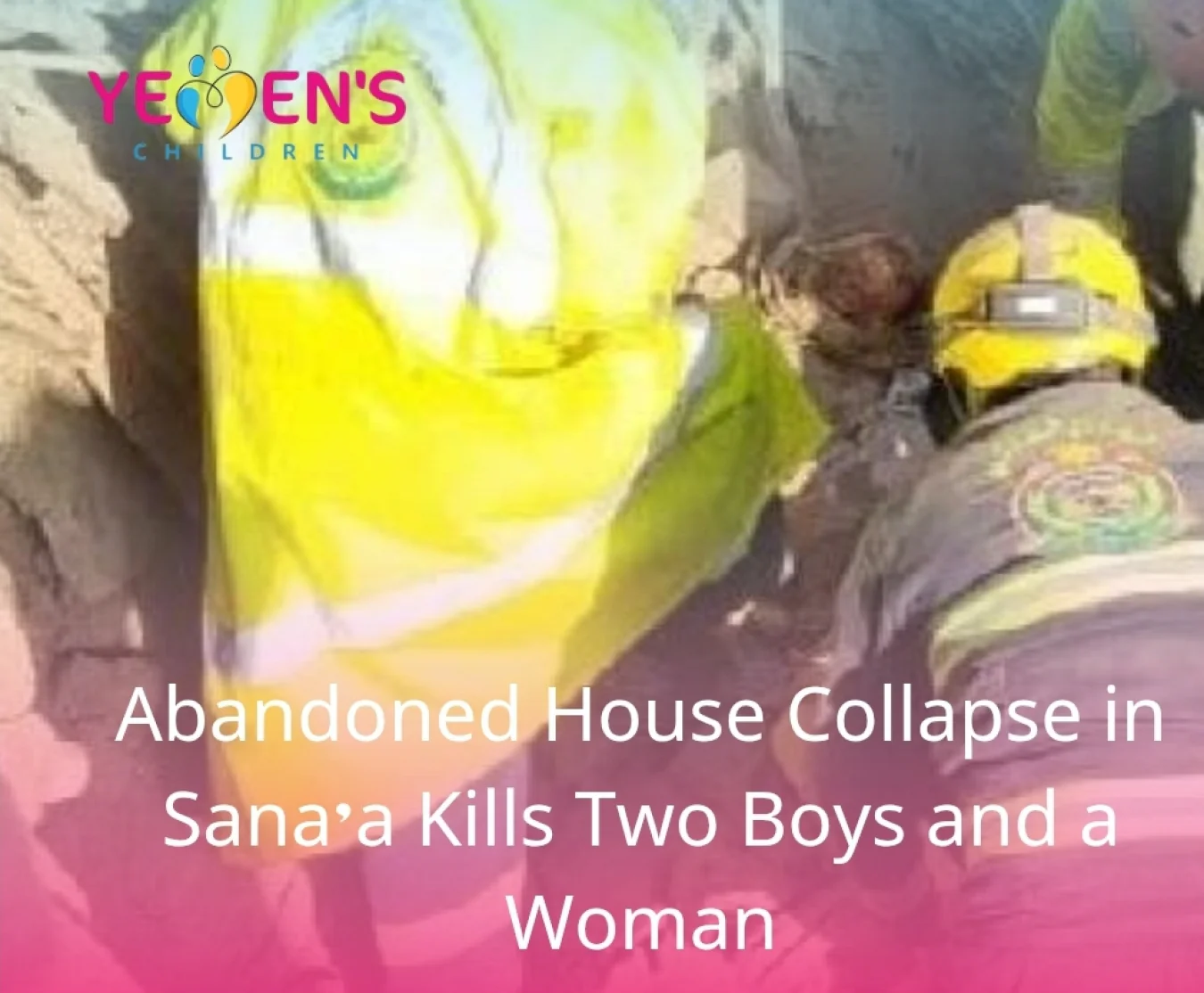 Abandoned House Collapse in Sana’a Kills Two Boys and a Woman