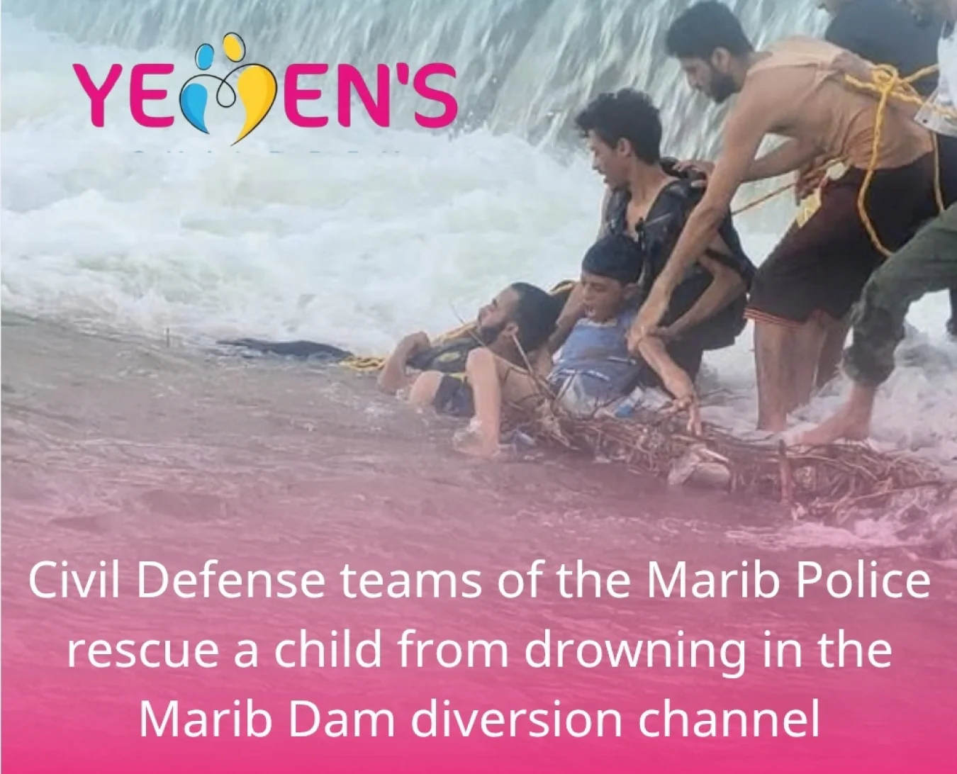 Civil Defense teams of the Marib Police rescue a child from drowning in the Marib Dam diversion channel
