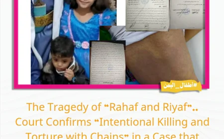 The Tragedy of “Rahaf and Riyaf”.. Court Confirms “Intentional Killing and Torture with Chains” in a Case that Shook Yemenis