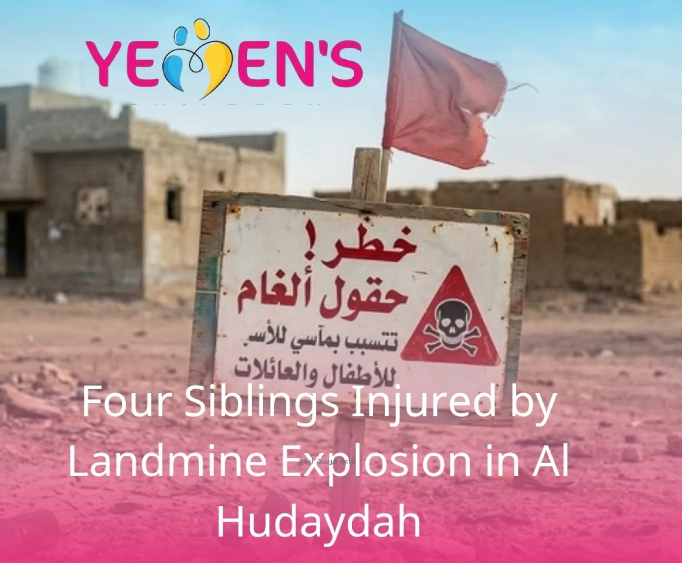 Four Siblings Injured by Landmine Explosion in Al Hudaydah