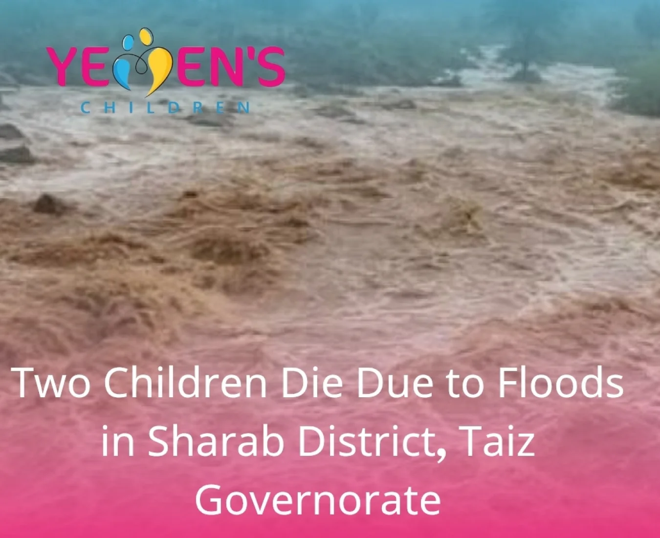 Two Children Die Due to Floods in Sharab District, Taiz Governorate