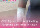 Child Injured in Houthi Shelling Targeting Bani Areas in Hajjah Governorate