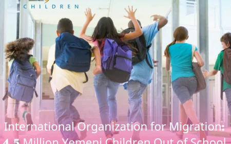 International Organization for Migration: 4.5 Million Yemeni Children Out of School Amid Damage to Educational Facilities
