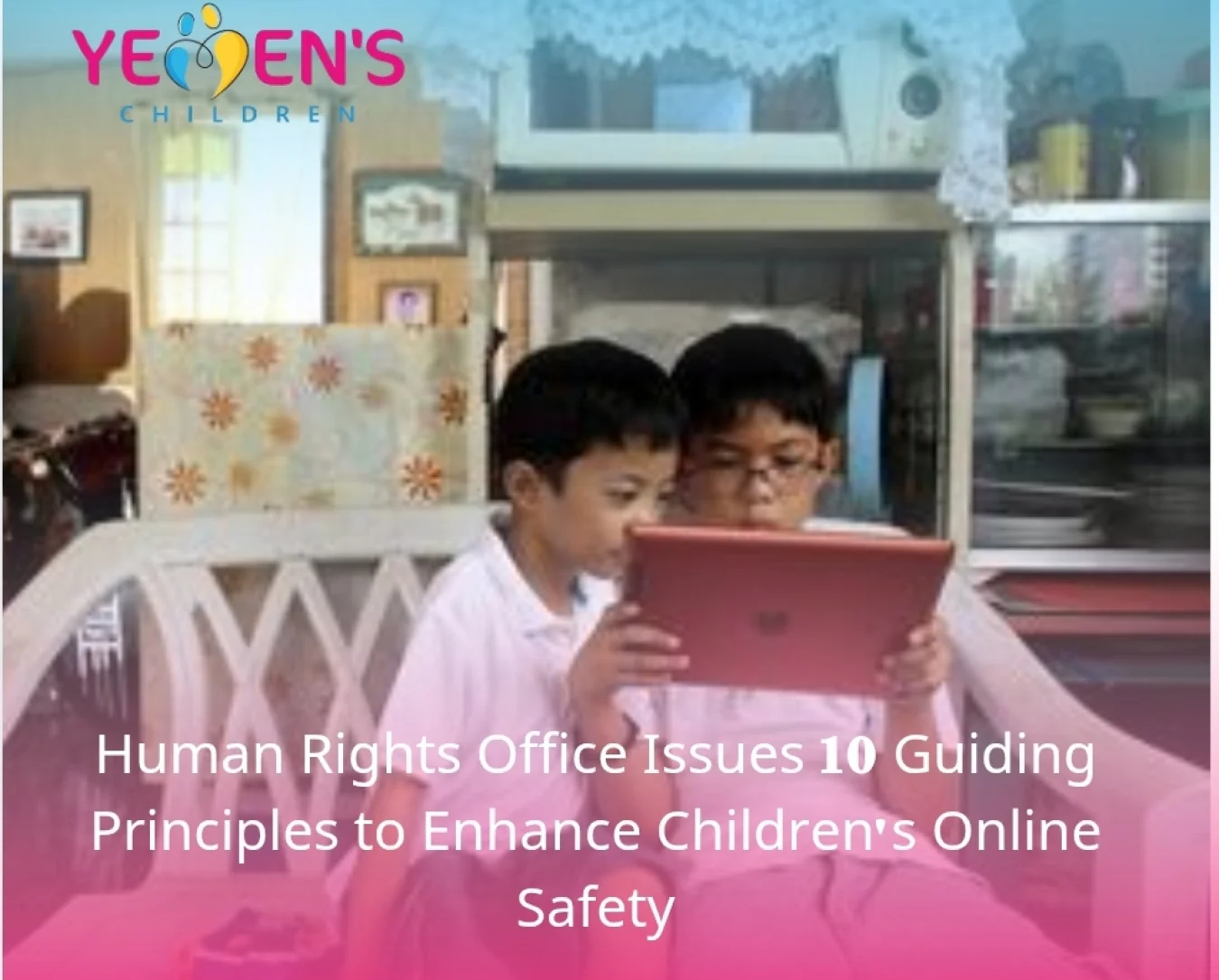 Human Rights Office Issues 10 Guiding Principles to Enhance Children's Online Safety