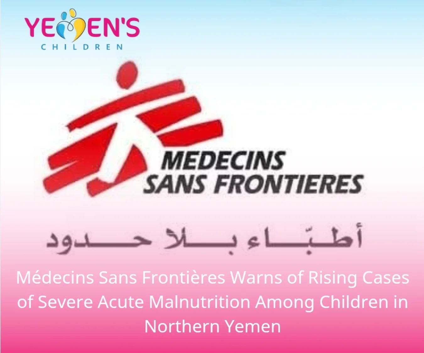 Médecins Sans Frontières Warns of Rising Cases of Severe Acute Malnutrition Among Children in Northern Yemen