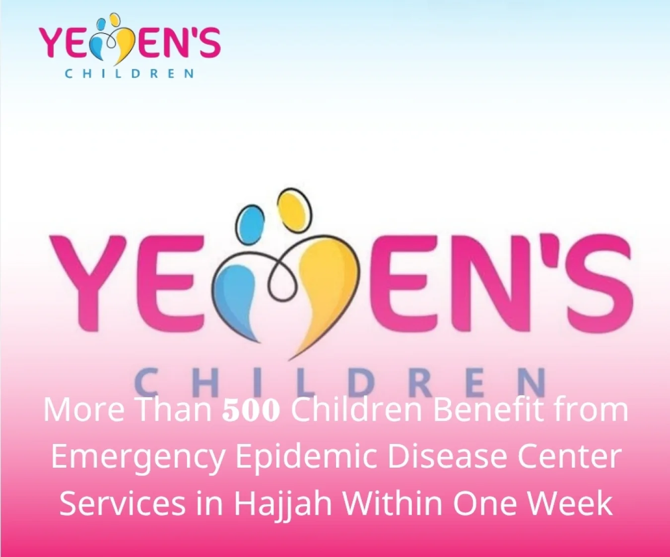 More Than 500 Children Benefit from Emergency Epidemic Disease Center Services in Hajjah Within One Week