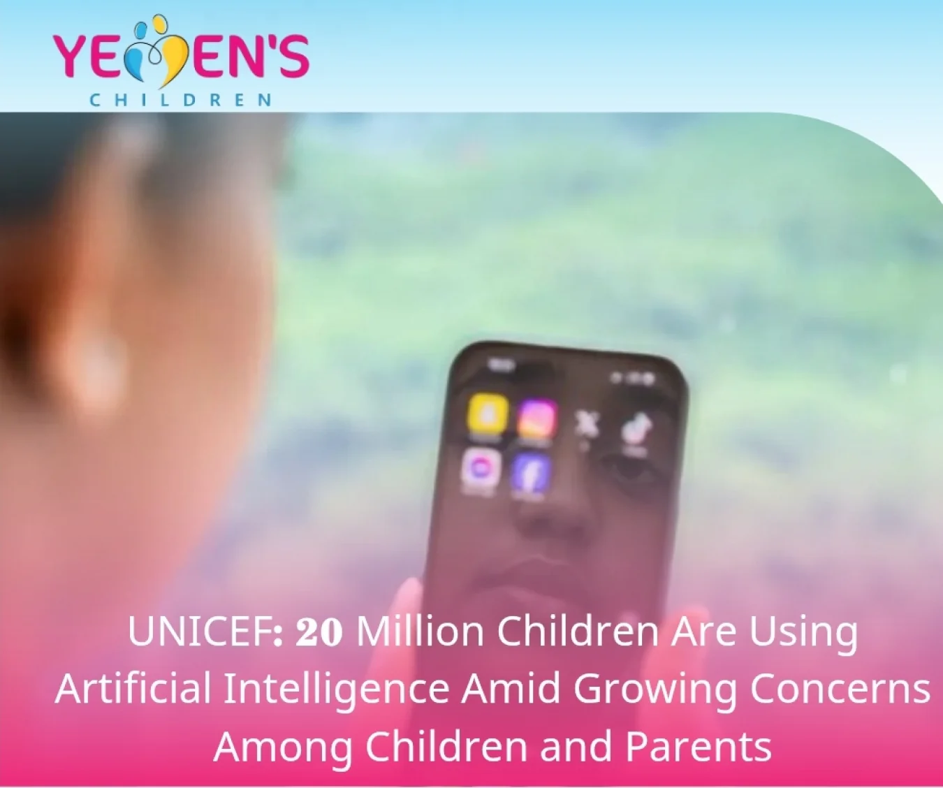 UNICEF: 20 Million Children Are Using Artificial Intelligence Amid Growing Concerns Among Children and Parents