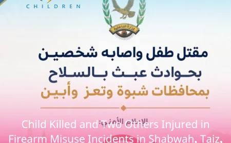 Child Killed and Two Others Injured in Firearm Misuse Incidents in Shabwah, Taiz, and Abyan