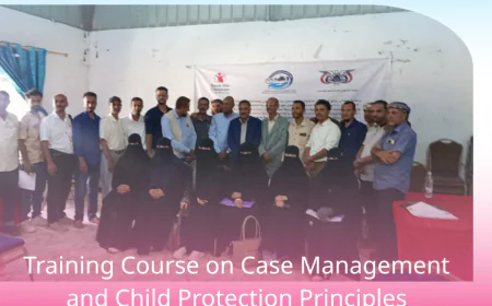 Training Course on Case Management and Child Protection Principles Concludes in Al Dhalea