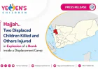Hajjah: Two Displaced Children Killed and Others Injured in Grenade Explosion Inside IDP Camp