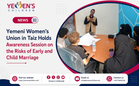 Yemeni Women’s Union in Taiz Holds Awareness Session on the Risks of Early and Child Marriage